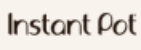 Instant Pot